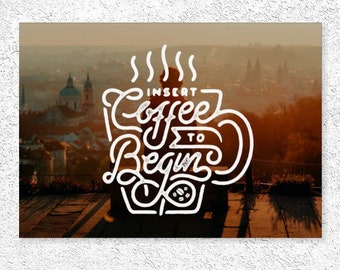 Insert Coffee -  Motivational City Landscape Wall Inspirational Quote Art Print