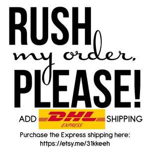 May include: Black and white text on a white background that reads "RUSH my order, PLEASE!" with a yellow and red DHL Express logo below. The text "ADD SHIPPING" is below the logo. The text "Purchase the Express shipping here: https://etsy.me/31kkeeh" is below the logo.