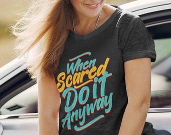 When Scared, Do It Anyway - Camiseta inspiradora y motivacional - Camiseta de manga corta de Unisex Jersey
