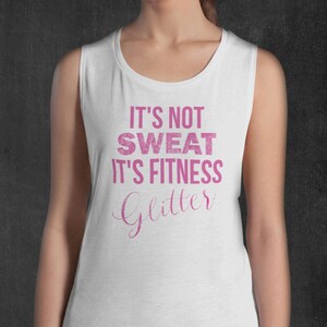 I&#39;ts Not Sweat It&#39;s Fitness Glitter Ladies’ Muscle Tank - Funny Women&#39;s Workout Tank Shirt - Exercise Motivation Gym Top - Yogi Tank - 5k