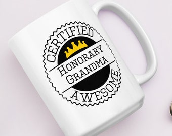 Honorary Grandma: Certified Awesome Gift Mug | Friends Like Family Best Friend Birth Pregnancy Announcement | Granny Gift from Grandkid