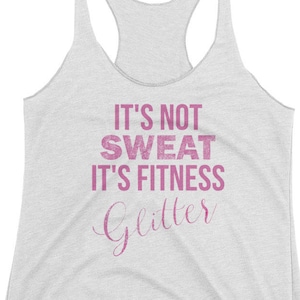 It&#39;s Not Sweat It&#39;s Fitness Glitter Cute and Funny Women&#39;s workout tank top