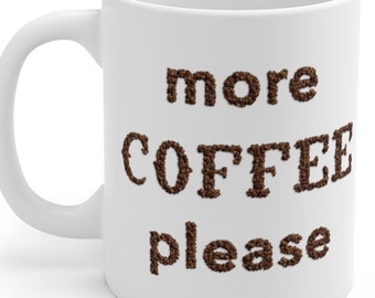 More Coffee Please - Coffee Addict White Ceramic Mug