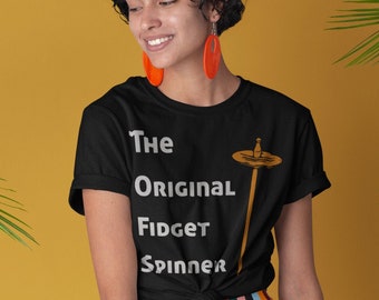 Funny Drop Spindle Tshirt, Unisex T-Shirt for Hand Spinners, Handspun Yarn Gift, Top Whorl Drop Spindle: The Original Fidget Spinner
