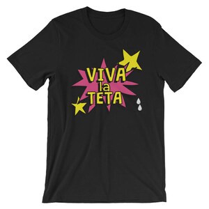 May include: Black t-shirt with a pink and yellow graphic that says "VIVA la TETA" with a star and two teardrops.