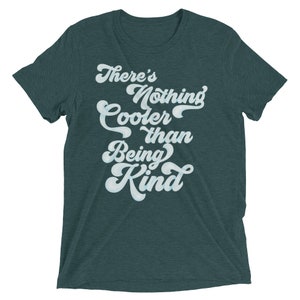 Anti-Bullying Shirt Teacher Counselor T-shirt There's Nothing Cooler Than Being King Choose Kind Super Soft Triblend Graphic Tshirt image 3