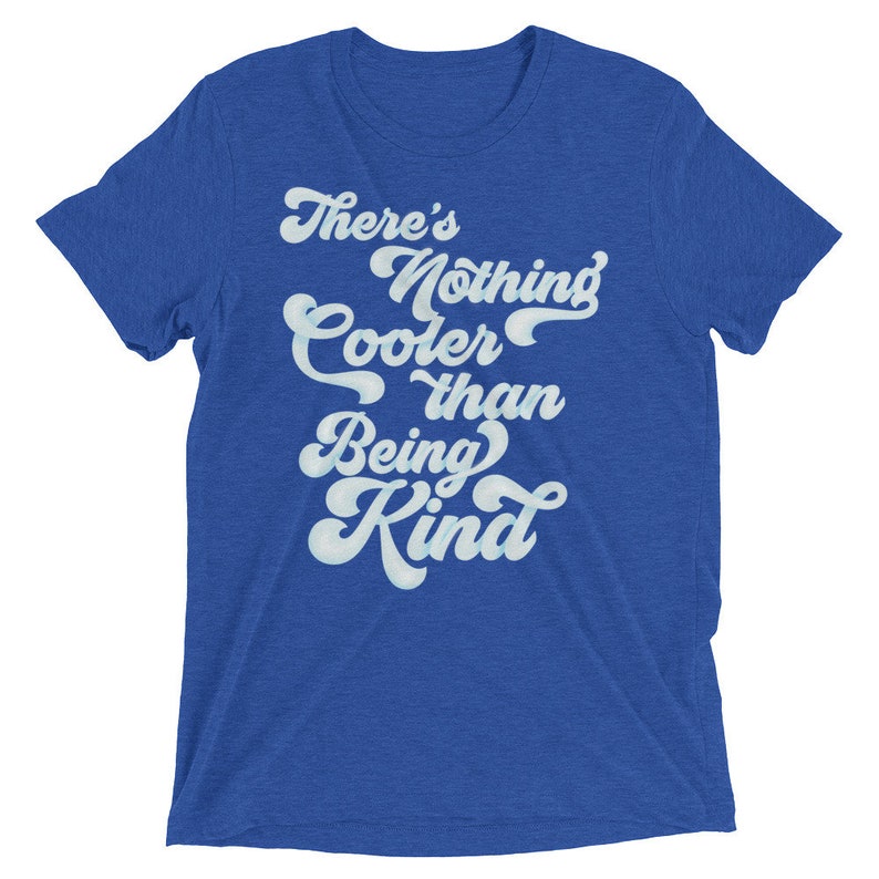 Anti-Bullying Shirt Teacher Counselor T-shirt There's Nothing Cooler Than Being King Choose Kind Super Soft Triblend Graphic Tshirt image 5