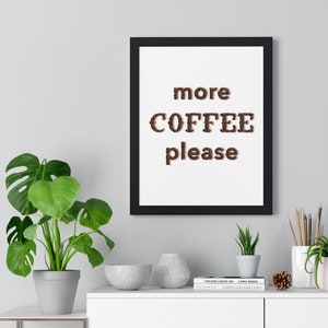 More Coffee Please Premium Framed Vertical Poster Coffee Lover Decor Wall Art image 2