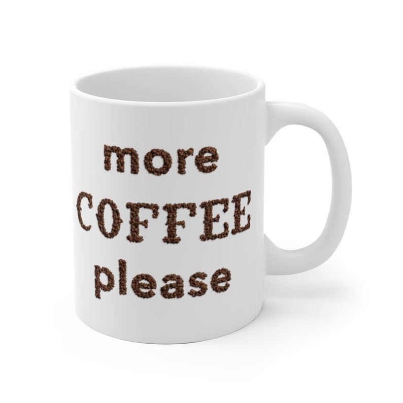 More Coffee Please Coffee Addict White Ceramic Mug image 9