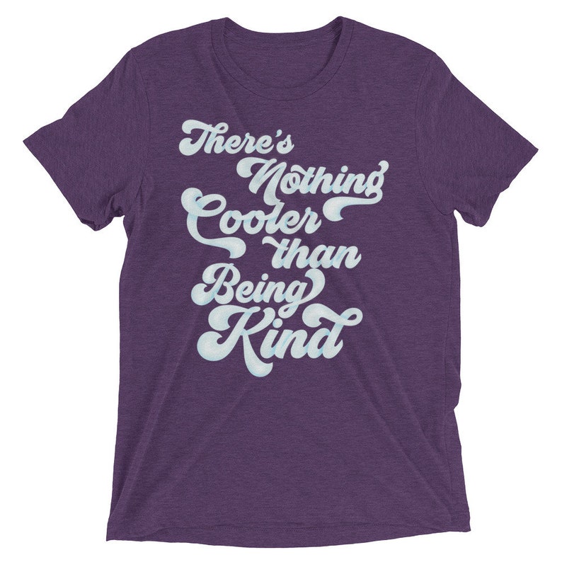 Anti-Bullying Shirt Teacher Counselor T-shirt There's Nothing Cooler Than Being King Choose Kind Super Soft Triblend Graphic Tshirt image 6