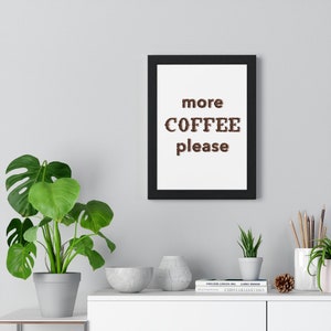 More Coffee Please Premium Framed Vertical Poster Coffee Lover Decor Wall Art image 4