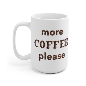 More Coffee Please Coffee Addict White Ceramic Mug image 7