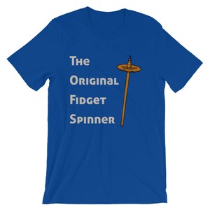 Funny Drop Spindle Tshirt, Unisex T-Shirt for Hand Spinners, Handspun Yarn Gift, Top Whorl Drop Spindle: The Original Fidget Spinner True Royal