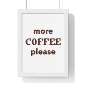 More Coffee Please Premium Framed Vertical Poster Coffee Lover Decor Wall Art image 5