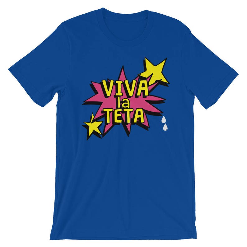 May include: A royal blue t-shirt with a pink and yellow graphic that says "Viva la Teta" with two white teardrop shapes.