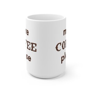 More Coffee Please Coffee Addict White Ceramic Mug image 5