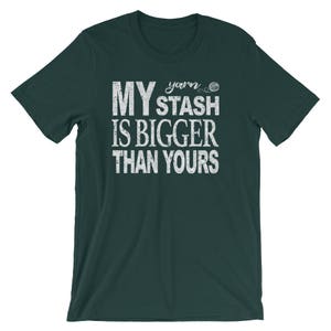 Yarn Lover Shirt, My Yarn Stash is Bigger Than Yours, Knitting Shirt, Crochet Shirt, Yarn Spinning Shirt, Gift for Crafters, Unisex T-Shirt image 5