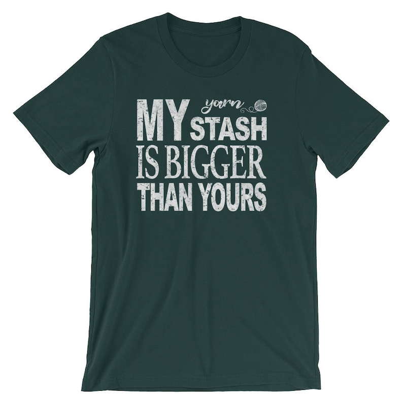 Yarn Lover Shirt, My Yarn Stash is Bigger Than Yours, Knitting Shirt, Crochet Shirt, Yarn Spinning Shirt, Gift for Crafters, Unisex T-Shirt image 5