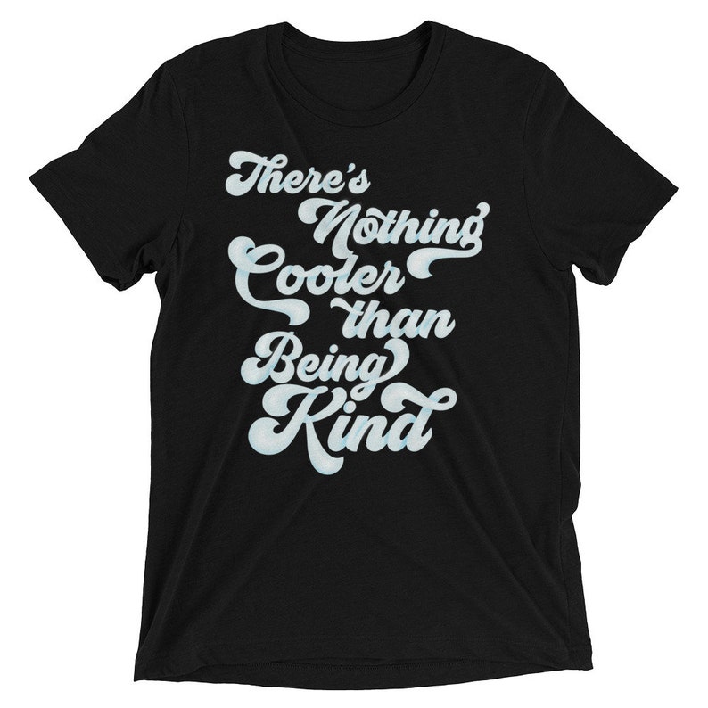 Anti-Bullying Shirt Teacher Counselor T-shirt There's Nothing Cooler Than Being King Choose Kind Super Soft Triblend Graphic Tshirt image 4