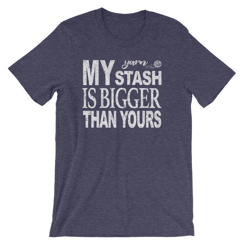 Yarn Lover Shirt, My Yarn Stash is Bigger Than Yours, Knitting Shirt, Crochet Shirt, Yarn Spinning Shirt, Gift for Crafters, Unisex T-Shirt image 4
