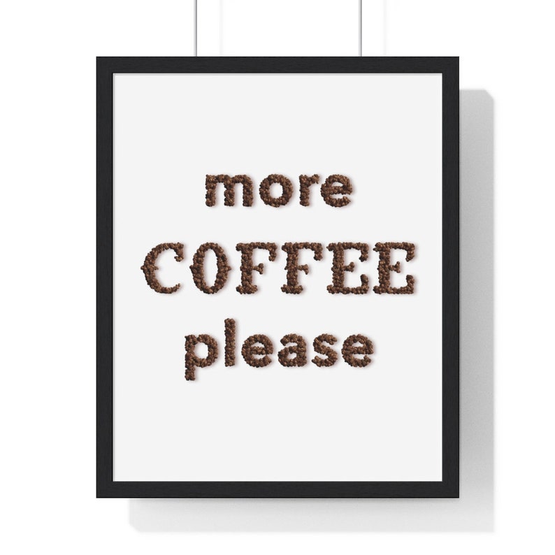 More Coffee Please Premium Framed Vertical Poster Coffee Lover Decor Wall Art image 7