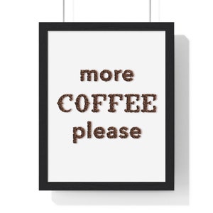 More Coffee Please Premium Framed Vertical Poster Coffee Lover Decor Wall Art image 3