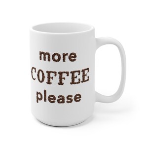 More Coffee Please Coffee Addict White Ceramic Mug image 6