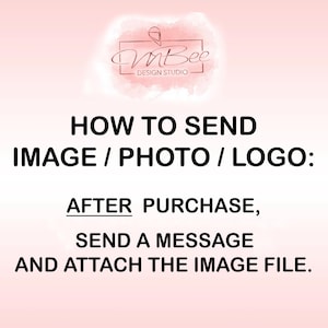 May include: Pink background with text that reads "How to send image/photo/logo: After purchase, send a message and attach the image file."