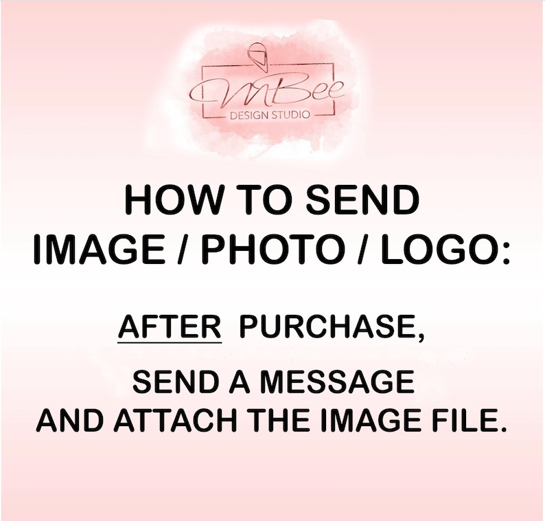 May include: Pink background with text that reads "How to send image/photo/logo: After purchase, send a message and attach the image file."
