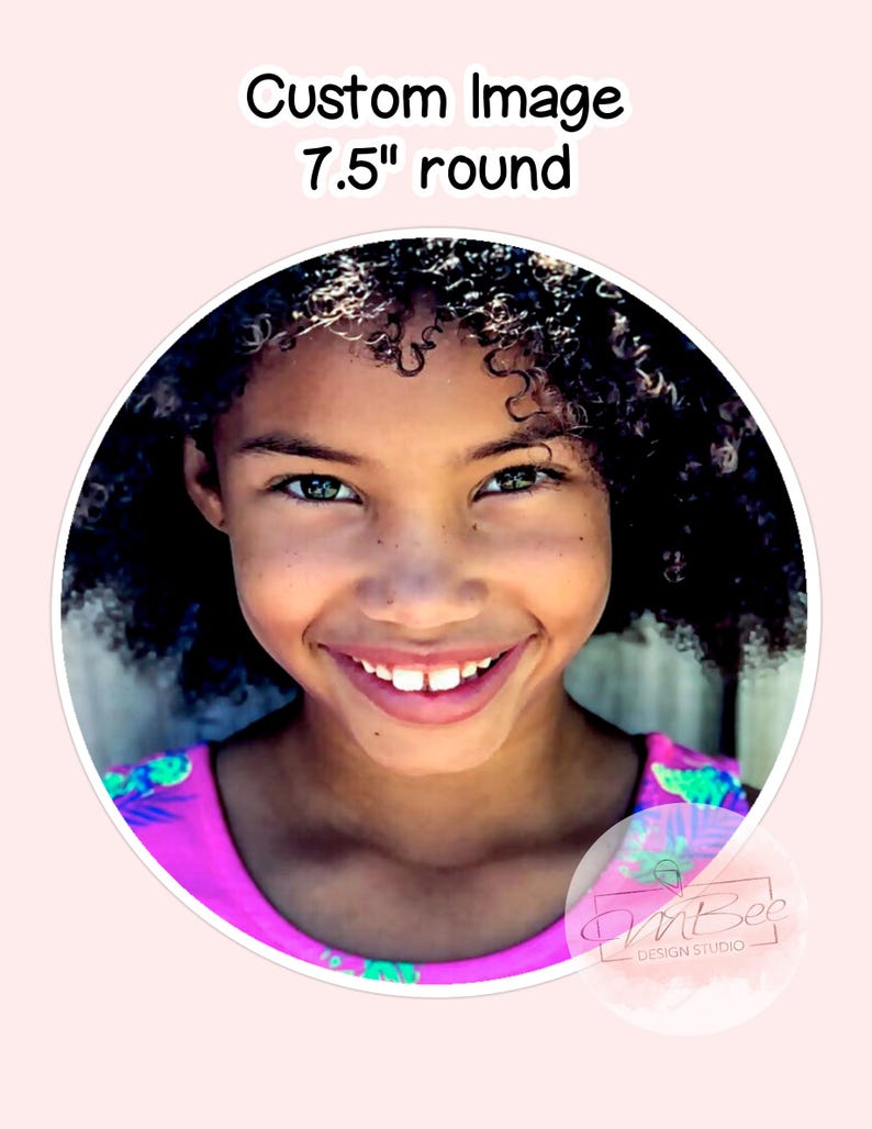 May include: A close-up portrait of a young girl with curly hair smiling. The image is in a circle with the text "Custom Image 7.5" round" above the circle and "InBee DESIGN STUDIO" below the circle.
