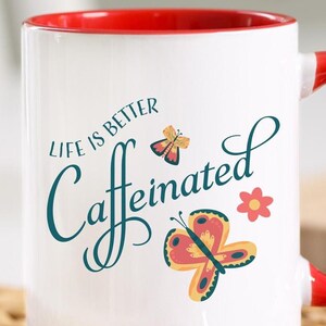 Life is Better Caffeinated, Ceramic Mug, 11oz, Fun Coffee Lover Gift, Caffeine Addict Birthday and Christmas Stocking Stuffer for Him or Her