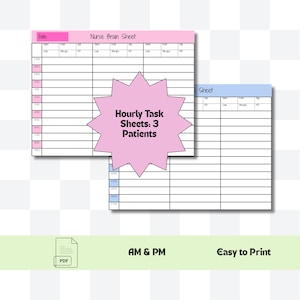 May include: Two printable nurse brain sheets, one pink and one blue, with a pink starburst graphic that reads "Hourly Task Sheets: 3 Patients." The pink sheet has a header that says "Nurse Brain Sheet." The bottom of the image says "AM & PM" and "Easy to Print."