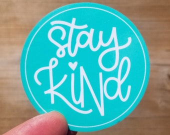 Stay Kind Vinyl Sticker: Waterproof, Gloss Finish