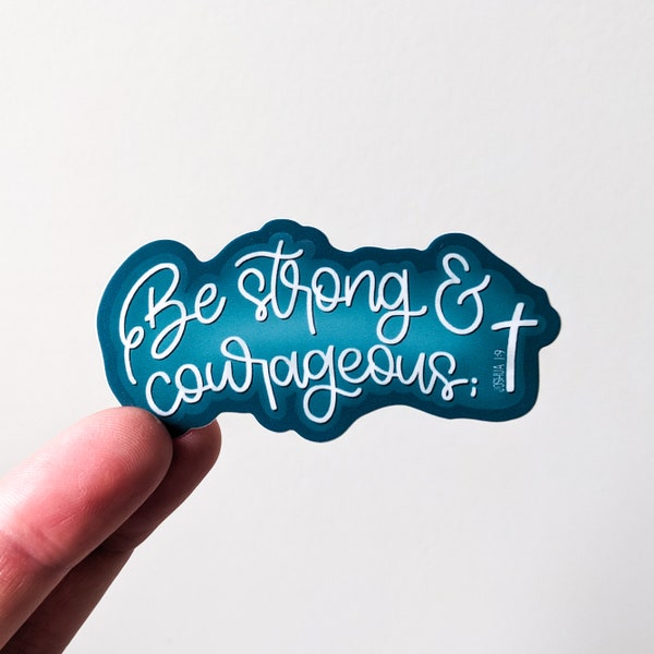 Be Strong & Courageous Sticker: Hand-Lettered Waterproof Vinyl