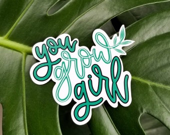 You Grow Girl Sticker // Plant Sticker // Fun Stickers // Stickers // Vinyl Stickers // Water Bottle Stickers // Plant Lover