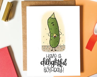 Have a Dillightful Birthday Card // Birthday Card // Pickle Birthday Card // Delightful Birthday // Punny Cards