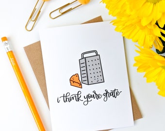 I Think You're Grate Card // Pun Card // Anniversary Card // Valentine Card // Funny Card // Dating Card // Thank You Card // Appreciation