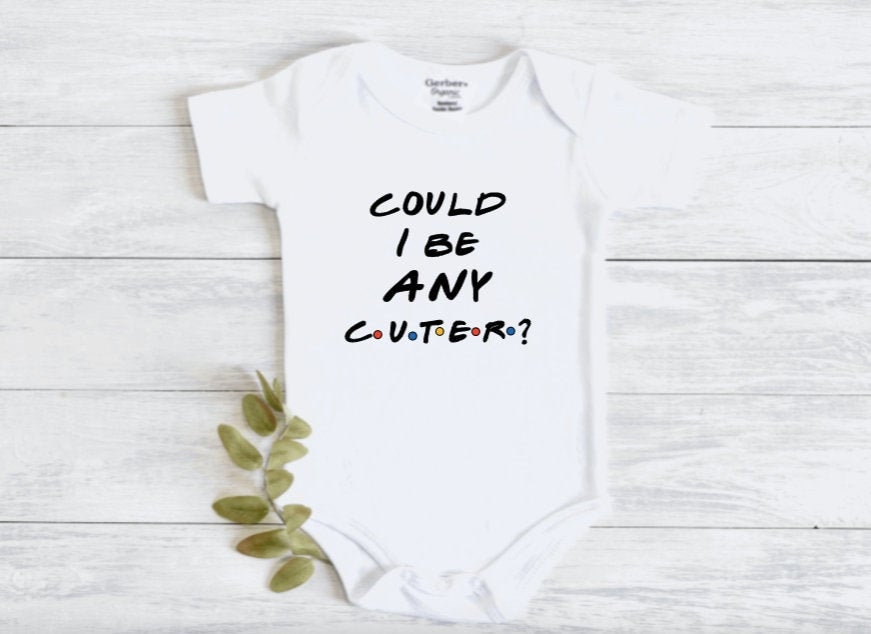 Could I Be Any Cuter, FRIENDS Themed Onesie India