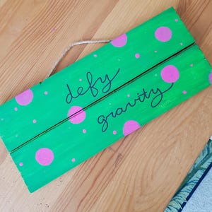 Defying Gravity wooden sign Wicked decor