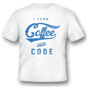 I turn coffee into code black or white tee shirt