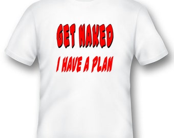 Naked i have a plan T-Shirt schwarz oder weiß