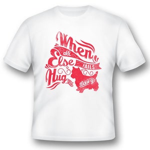Hug a Dawg dog white or black Tee Shirt