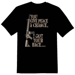 You give peace a chance 2nd amendment black or white tee ar15 gun rights