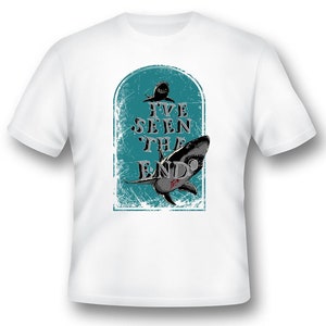 I've seen the end shark tee shirt 05302016