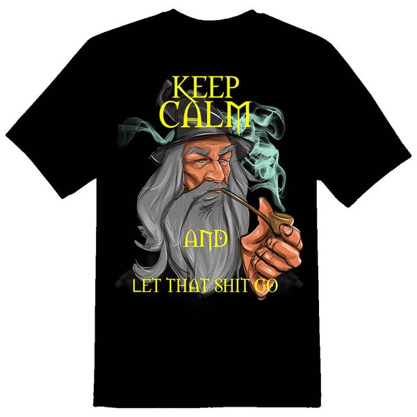 Keep Calm and let that shit go Tee Shirt 08162017
