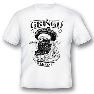 El Gringo loco zwart of wit T-shirt