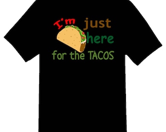 Ich bin nur wegen der Tacos hier Schwarzes oder weißes T-Shirt. Bodys erhältlich