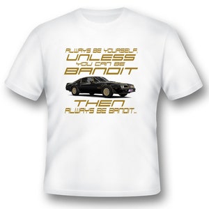 Always be yourself unless you can be Bandit TA black or white tee humor funny
