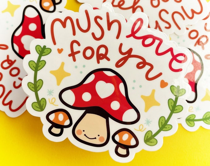 Mush Love for You | Vinyl Sticker | Cute Love Valentines Gift For Friends Family Partner Birthday