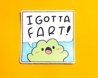 I gotta Fart | Vinyl Sticker